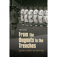 From The Dugouts To The Trenches: Baseball During The Great War [Hardcover]