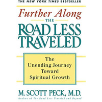 Further Along the Road Less Traveled: The Unending Journey Towards Spiritual Gro [Paperback]