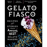 Gelato Fiasco: Recipes and Stories from America's Best Gelato Makers [Hardcover]