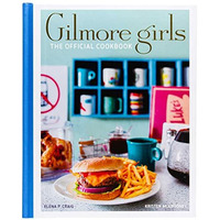 Gilmore Girls: The Official Cookbook [Hardcover]