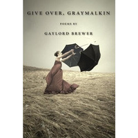 Give Over, Graymalkin [Paperback]