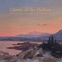 Glories Of The Hudson: Frederic Edwin Church's Views From Olana (the Olana Colle [Hardcover]