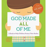 God Made All Of Me: A Book To Help Children Protect Their Bodies [Hardcover]