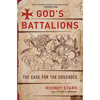 God's Battalions: The Case for the Crusades [Paperback]