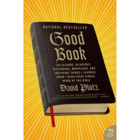 Good Book: The Bizarre, Hilarious, Disturbing, Marvelous, and Inspiring Things I [Paperback]