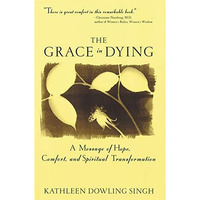 Grace in Dying: A Message of Hope, Comfort and Spiritual Transformation [Paperback]