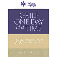 Grief One Day at a Time: 365 Meditations to Help You Heal After Loss [Paperback]