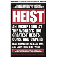 HEIST: An Inside Look at the World's 100 Greatest Heists, Cons, and Capers (From [Hardcover]