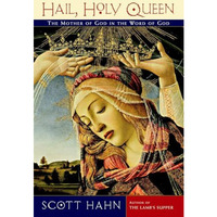 Hail, Holy Queen: The Mother of God in the Word of God [Paperback]