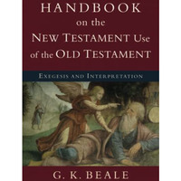 Handbook On The New Testament Use Of The Old Testament: Exegesis And Interpretat [Paperback]