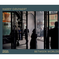 Harry Gruyaert: Between Worlds [Hardcover]