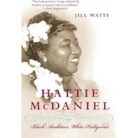 Hattie McDaniel: Black Ambition, White Hollywood [Paperback]