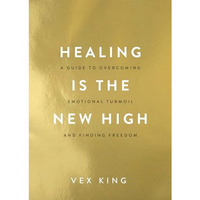 Healing Is the New High: A Guide to Overcoming Emotional Turmoil and Finding Fre [Paperback]