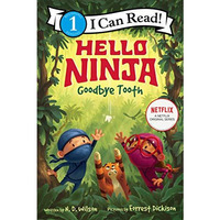 Hello, Ninja. Goodbye, Tooth! [Hardcover]