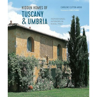 Hidden Homes of Tuscany and Umbria: Inspirational interiors in rural Italy [Hardcover]