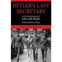 Hitler's Last Secretary: A Firsthand Account of Life with Hitler [Paperback]