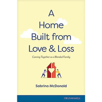 Home Built From Love & Loss              [TRADE PAPER         ]