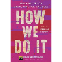 How We Do It: Black Writers on Craft, Practice, and Skill [Hardcover]