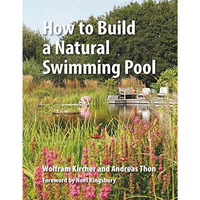 How to Build a Natural Swimming Pool [Hardcover]