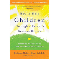 How to Help Children Through a Parent's Serious Illness: Supportive, Practical A [Paperback]