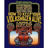 How to Keep Your Volkswagen Alive: A Manual of Step-by-Step Procedures for the C [Paperback]