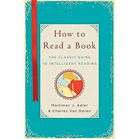 How to Read a Book: The Classic Guide to Intelligent Reading [Hardcover]