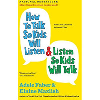 How to Talk So Kids Will Listen & Listen So Kids Will Talk [Paperback]