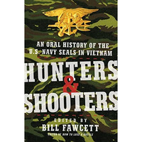 Hunters & Shooters: An Oral History of the U.S. Navy SEALs in Vietnam [Paperback]