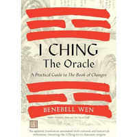 I Ching, the Oracle: A Practical Guide to the Book of Changes: An updated transl [Hardcover]