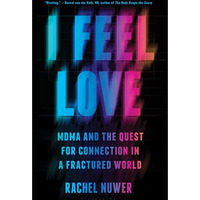 I Feel Love: MDMA and the Quest for Connection in a Fractured World [Hardcover]