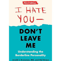 I Hate You--Don't Leave Me: Third Edition: Understanding the Borderline Personal [Paperback]