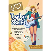 I Love Taylor Swift: An Unofficial Fan Journal [Hardcover]