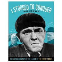 I Stooged to Conquer: The Autobiography of the Leader of the Three Stooges [Paperback]
