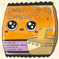 I Want to Be Spaghetti! [Hardcover]