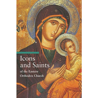 Icons and Saints of the Eastern Orthodox Church [Paperback]