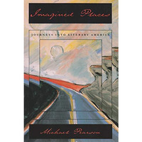 Imagined Places: Journeys Into Literary America [Paperback]