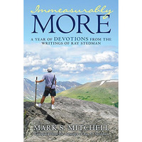 Immeasurably More: A Year Of Devotions From The Writings Of Ray Stedman [Paperback]
