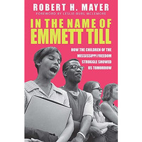 In the Name of Emmett Till: How the Children of the Mississippi Freedom Struggle [Hardcover]