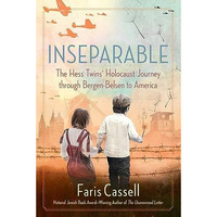 Inseparable: The Hess Twins' Holocaust Journey through Bergen-Belsen to Amer [Paperback]