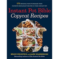 Instant Pot Bible: Copycat Recipes: 175 Original Ways to Remake Your Favorite Re [Paperback]