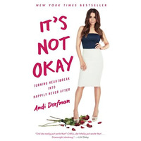 It's Not Okay: Turning Heartbreak into Happily Never After [Paperback]
