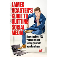 James Acaster's Guide to Quitting Social Media [Paperback]