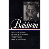 James Baldwin: Early Novels & Stories (LOA #97): Go Tell It on the Mountain  [Hardcover]