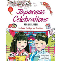 Japanese Celebrations for Children: Festivals, Holidays and Traditions [Hardcover]