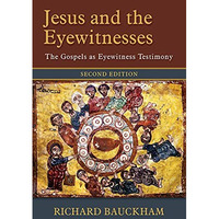 Jesus And The Eyewitnesses: The Gospels As Eyewitness Testimony [Hardcover]