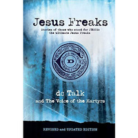Jesus Freaks : Stories of Those Who Stood for Jesus, the Ultimate Jesus Freaks [Paperback]