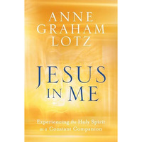 Jesus in Me: Experiencing the Holy Spirit as a Constant Companion [Paperback]