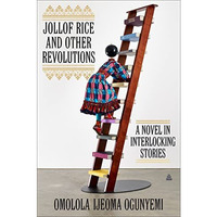 Jollof Rice and Other Revolutions: A Novel in Interlocking Stories [Hardcover]