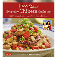 Katie Chin's Everyday Chinese Cookbook: 101 Delicious Recipes from My Mother's K [Hardcover]