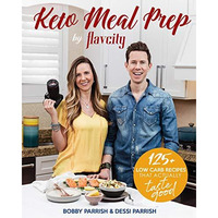 Keto Meal Prep by FlavCity: 125+ Low Carb Recipes That Actually Taste Good (Keto [Paperback]